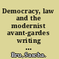 Democracy, law and the modernist avant-gardes writing in the state of exception /