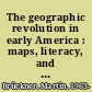 The geographic revolution in early America : maps, literacy, and national identity /