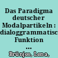 Das Paradigma deutscher Modalpartikeln : dialoggrammatische Funktion und paradigmeninterne Oppositionen /