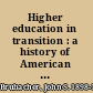 Higher education in transition : a history of American colleges and universities, 1636-1968 /