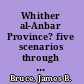 Whither al-Anbar Province? five scenarios through 2011 /