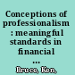 Conceptions of professionalism : meaningful standards in financial planning /