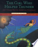 The girl who helped thunder and other Native American folktales /