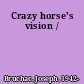 Crazy horse's vision /