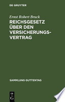 Reichsgesetz Über den Versicherungsvertrag : Nebst Dem Zugehörigen Einführungsgesetz; Vom 30. Mai 1908 /