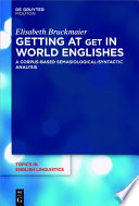 Getting at GET in world Englishes : a corpus-based semasiological-syntactic analysis /