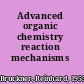 Advanced organic chemistry reaction mechanisms /