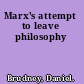 Marx's attempt to leave philosophy