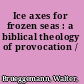 Ice axes for frozen seas : a biblical theology of provocation /