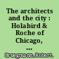 The architects and the city : Holabird & Roche of Chicago, 1880-1918 /