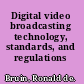 Digital video broadcasting technology, standards, and regulations /