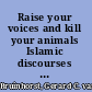 Raise your voices and kill your animals Islamic discourses on the Idd el-Hajj and sacrifices in Tanga (Tanzania) : authoritative texts, ritual practices and social identities /