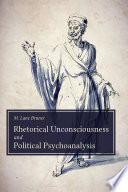 Rhetorical unconsciousness and political psychoanalysis /