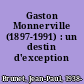 Gaston Monnerville (1897-1991) : un destin d'exception /