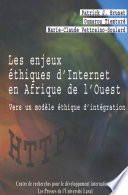 Les enjeux éthiques d'Internet en Afrique de l'Ouest vers un modèle éthique d'intégration /