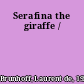 Serafina the giraffe /