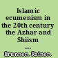 Islamic ecumenism in the 20th century the Azhar and Shiism between rapprochement and restraint /