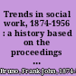 Trends in social work, 1874-1956 : a history based on the proceedings of the National Conference of Social Work /