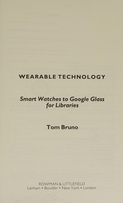 Wearable technology : smart watches to Google Glass for libraries /