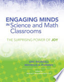Engaging minds in science and math classrooms : the surprising power of joy /