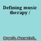 Defining music therapy /