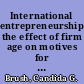 International entrepreneurship the effect of firm age on motives for internationalization /