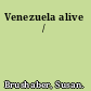 Venezuela alive /