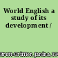 World English a study of its development /