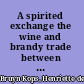 A spirited exchange the wine and brandy trade between France and the Dutch Republic in its Atlantic framework, 1600-1650 /