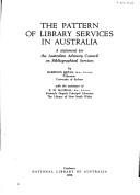 The pattern of library services in Australia : a statement for the Australian Advisory Council on Bibliographical Services /