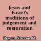 Jesus and Israel's traditions of judgement and restoration