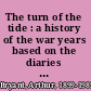 The turn of the tide : a history of the war years based on the diaries of Field-Marshal Lord Alanbrooke, chief of the Imperial General Staff /