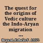 The quest for the origins of Vedic culture the Indo-Aryan migration debate /