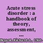 Acute stress disorder : a handbook of theory, assessment, and treatment /