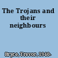 The Trojans and their neighbours