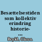 Besættelsestiden som kollektiv erindring historie- og traditionsforvaltning af krig og besættelse 1945-1997 /