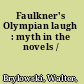 Faulkner's Olympian laugh : myth in the novels /