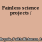 Painless science projects /