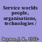 Service worlds people, organisations, technologies /