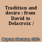 Tradition and desire : from David to Delacroix /