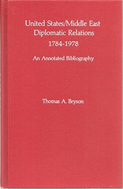 United States/Middle East diplomatic relations, 1784-1978 : an annotated bibliography /