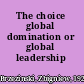 The choice global domination or global leadership /