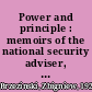 Power and principle : memoirs of the national security adviser, 1977-1981 /