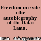 Freedom in exile : the autobiography of the Dalai Lama.