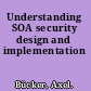 Understanding SOA security design and implementation