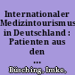 Internationaler Medizintourismus in Deutschland : Patienten aus den USA im deutschen Krankenhaussektor - Eine aktuelle Marktanalyse /