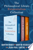 The philosophical library existentialism collection : hasidism, essays in metaphysics, and the emotions. /