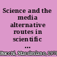 Science and the media alternative routes in scientific communication /