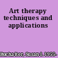 Art therapy techniques and applications