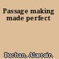 Passage making made perfect